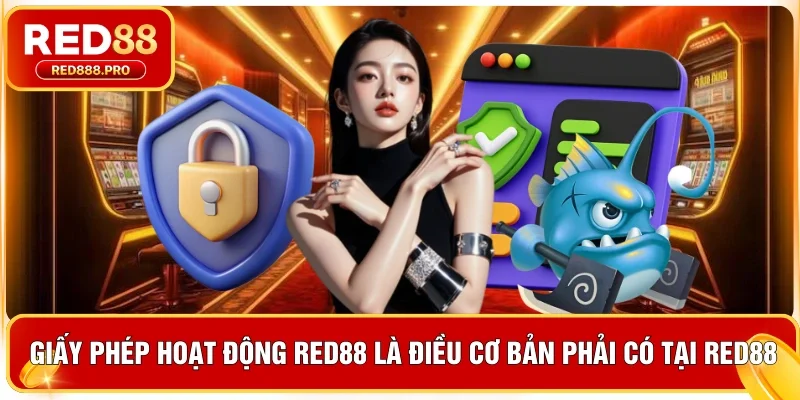 Giấy phép hoạt động Red88 là điều cơ bản phải có tại Red88
