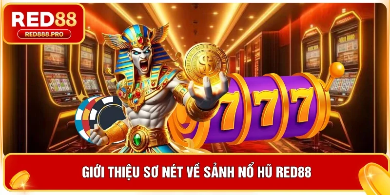 Giới thiệu sơ nét về sảnh nổ hũ Red88
