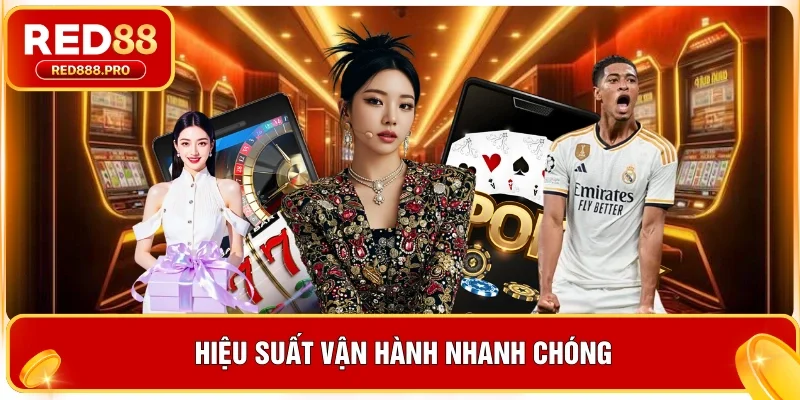 Hiệu suất vận hành nhanh chóng