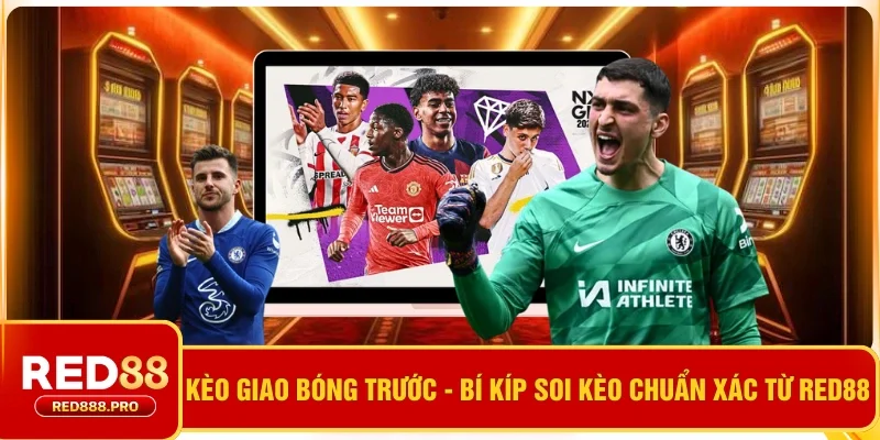 Kèo Giao Bóng Trước