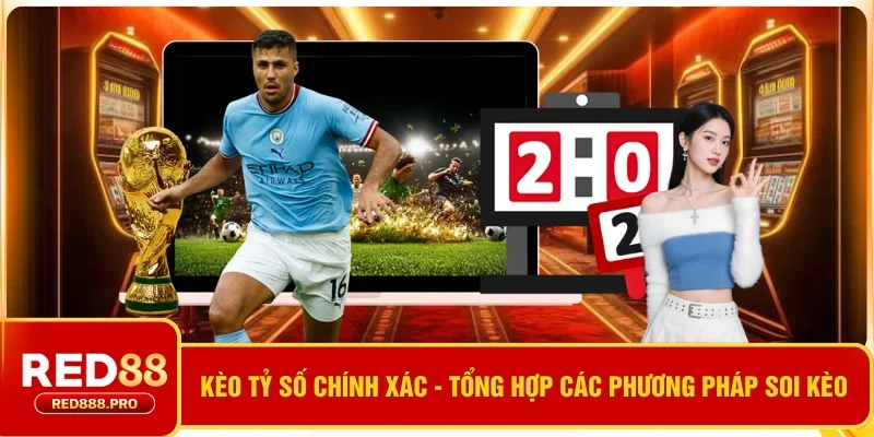 Kèo Tỷ Số Chính Xác