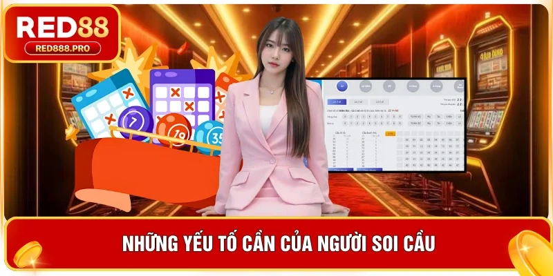 Những yếu tố cần của người soi cầu