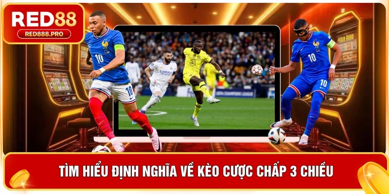 Tìm hiểu định nghĩa về kèo cược chấp 3 chiều