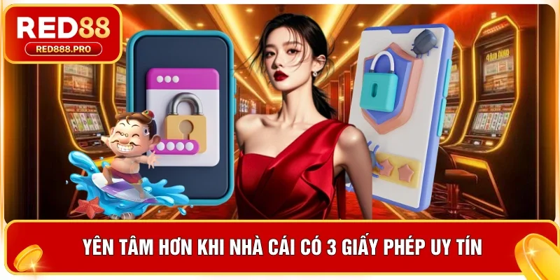 Yên tâm hơn khi nhà cái có 3 giấy phép uy tín